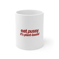 "eat pussy it's plant-based" Funny Provocative Coffee Cup