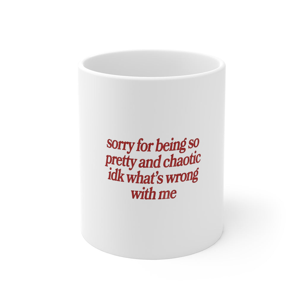 "Sorry for Being So Pretty and Chaotic" Funny Coffee Cup