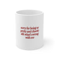 "Sorry for Being So Pretty and Chaotic" Funny Coffee Cup