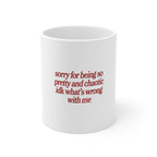 "Sorry for Being So Pretty and Chaotic" Funny Coffee Cup
