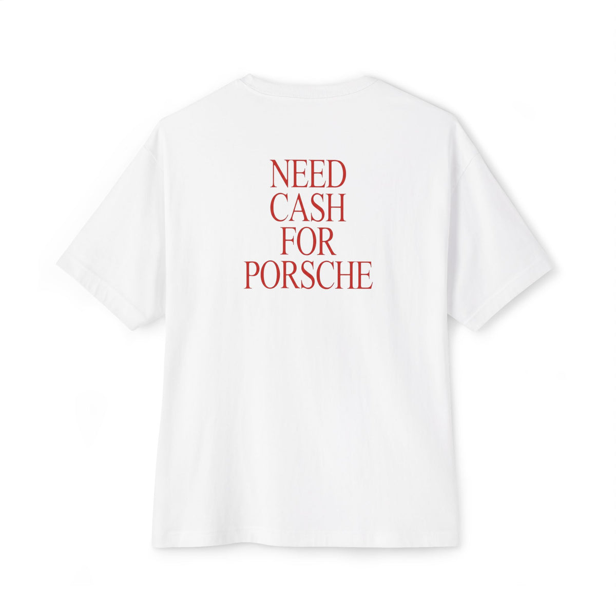 Need Cash for Porsche Boxy Tee