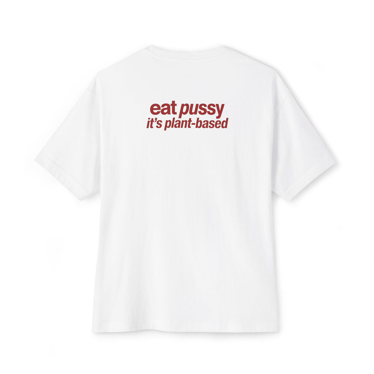 "eat pussy it's plant-based"