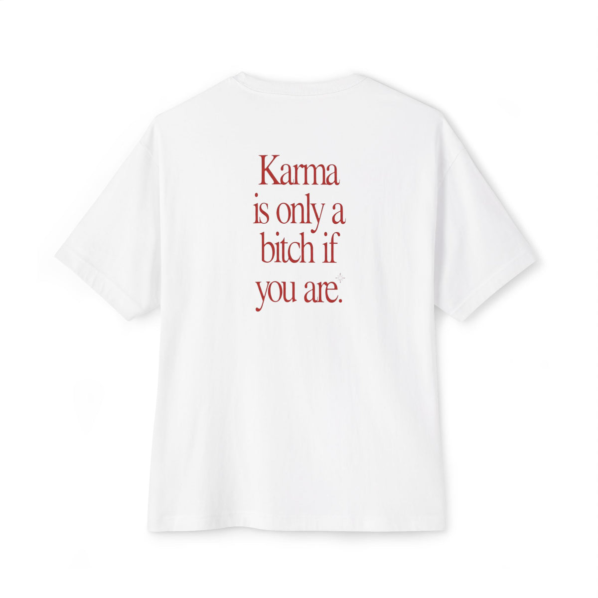 "Karma is only a bitch if you are." Boxy Oversized T‑Shirt