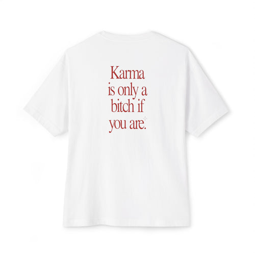 "Karma is only a bitch if you are." Boxy Oversized T‑Shirt