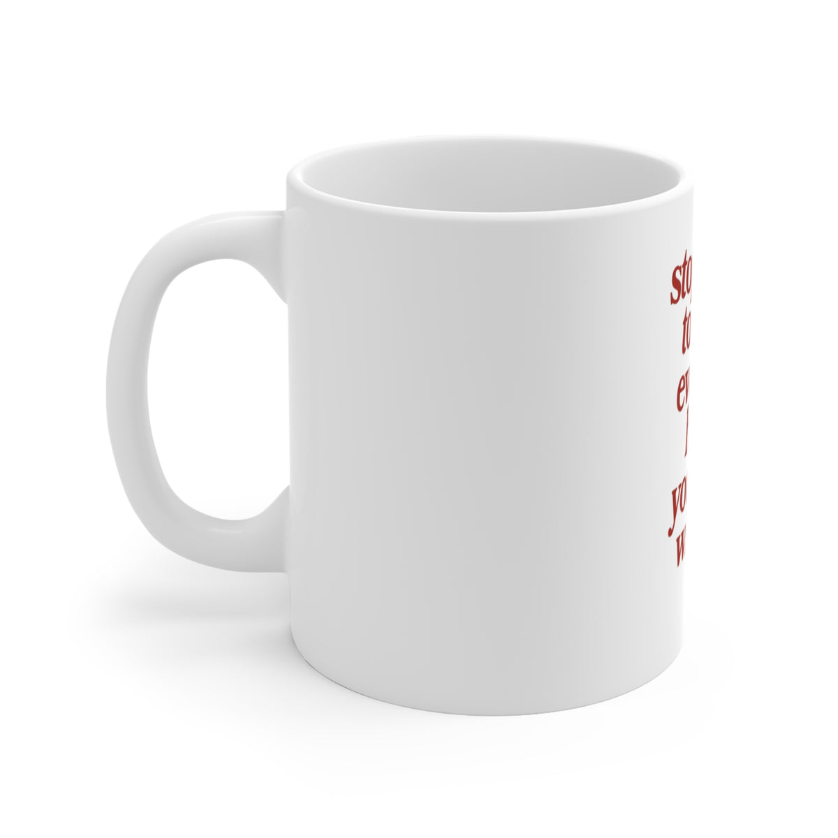 "Stop Trying to Make Everyone Happy, You're Not Whiskey" Coffee Mug