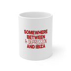 “Somewhere Between a Depression and Ibiza” Funny Quote Coffee Cup