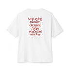 "Stop trying to make everyone happy you're not whiskey" Minimal Script Tee
