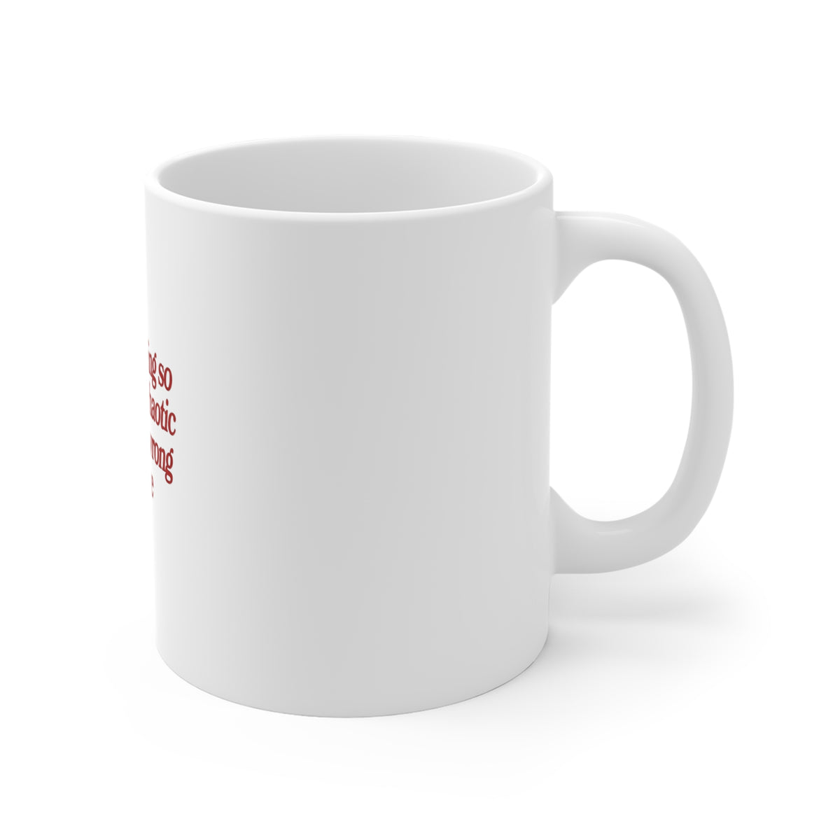 "Sorry for Being So Pretty and Chaotic" Funny Coffee Cup