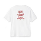 “mirror, mirror, on the wall, i know i’m sexy fuck you all” Graphic Tee