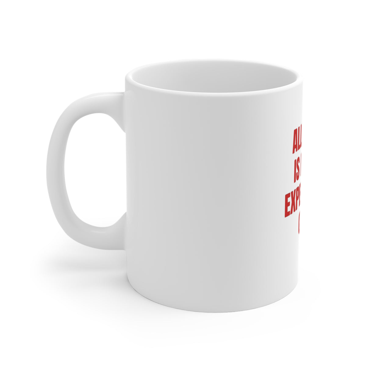 All I Want Is Illegal Expensive Or Curly Mug