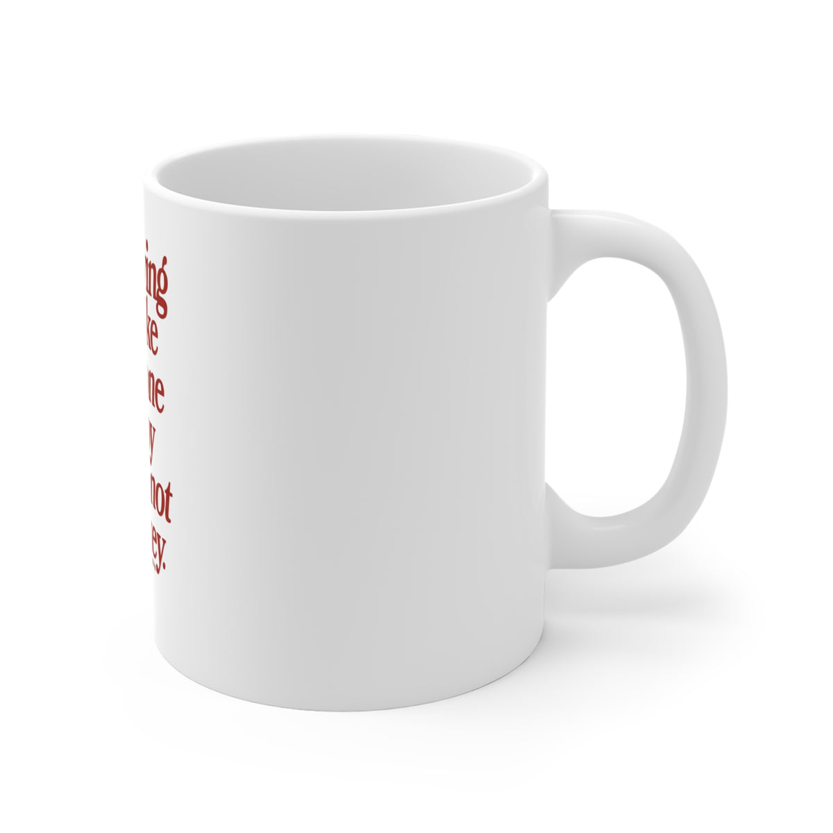"Stop Trying to Make Everyone Happy, You're Not Whiskey" Coffee Mug