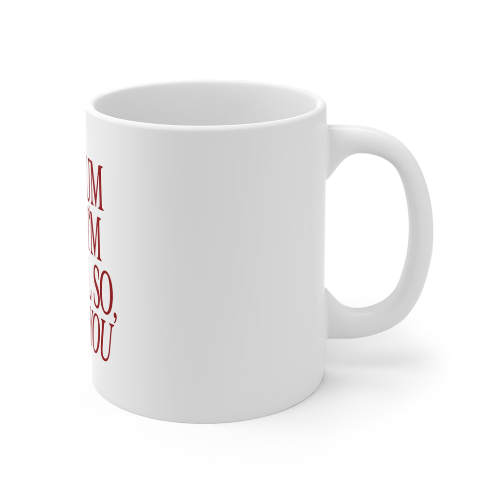 "My Mum Says I'm Special So, Fuck You" Funny Sarcastic Coffee Cup