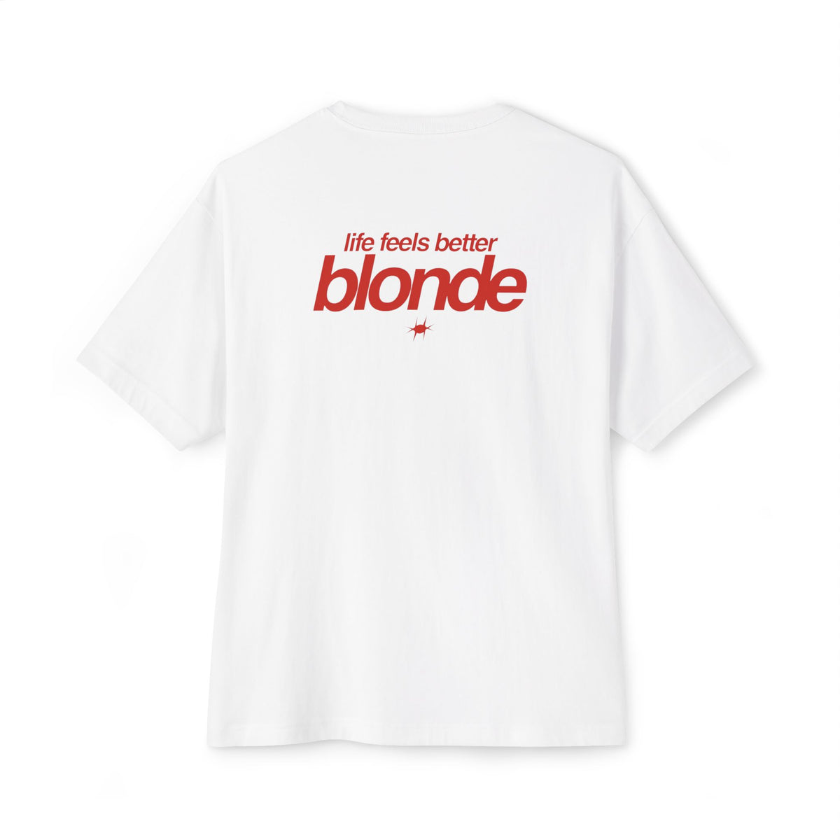 "life feels better blonde" Oversized Boxy T‑Shirt