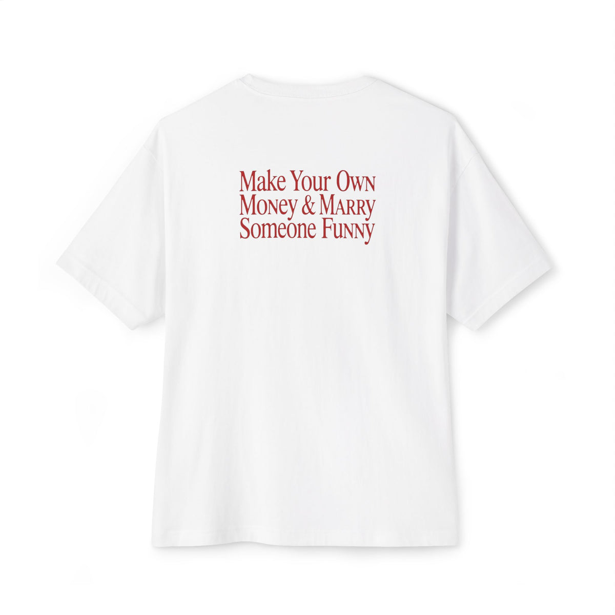 Make Your Own Money & Marry Someone Funny Tee