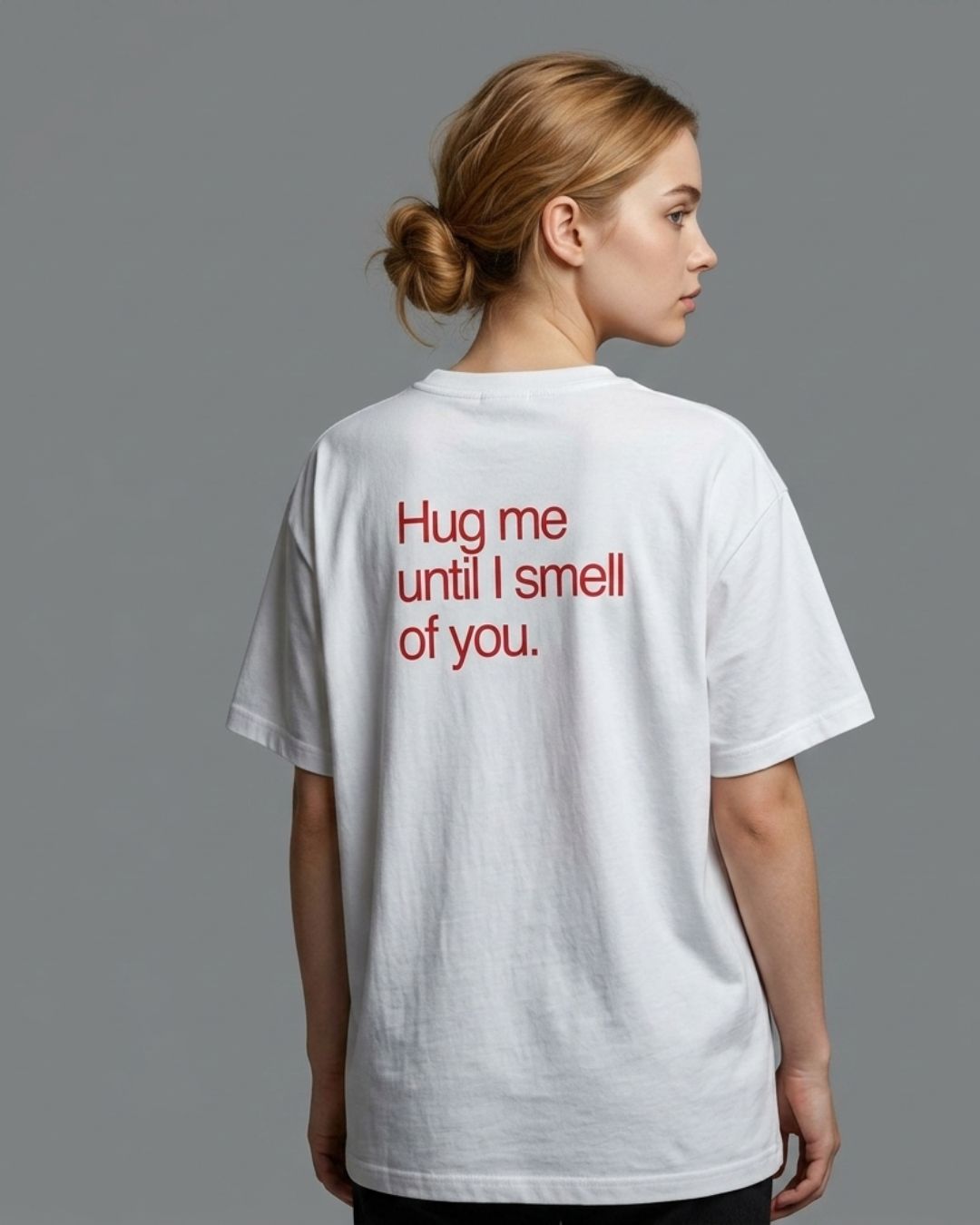 "Hug me until I smell of you." Minimal Romantic Tee