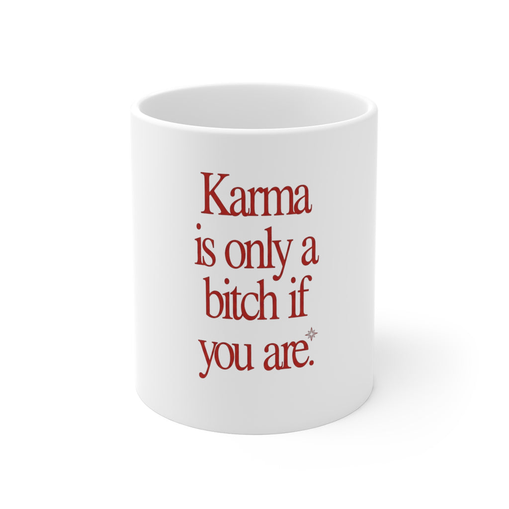 Karma Is Only a Bitch If You Are Mug