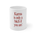 Karma Is Only a Bitch If You Are Mug