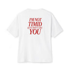 "I’m Not Timid, I Just Don’t Like You" Graphic Tee