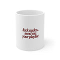 “fuck nudes. send me your playlist” Slogan Coffee Cup